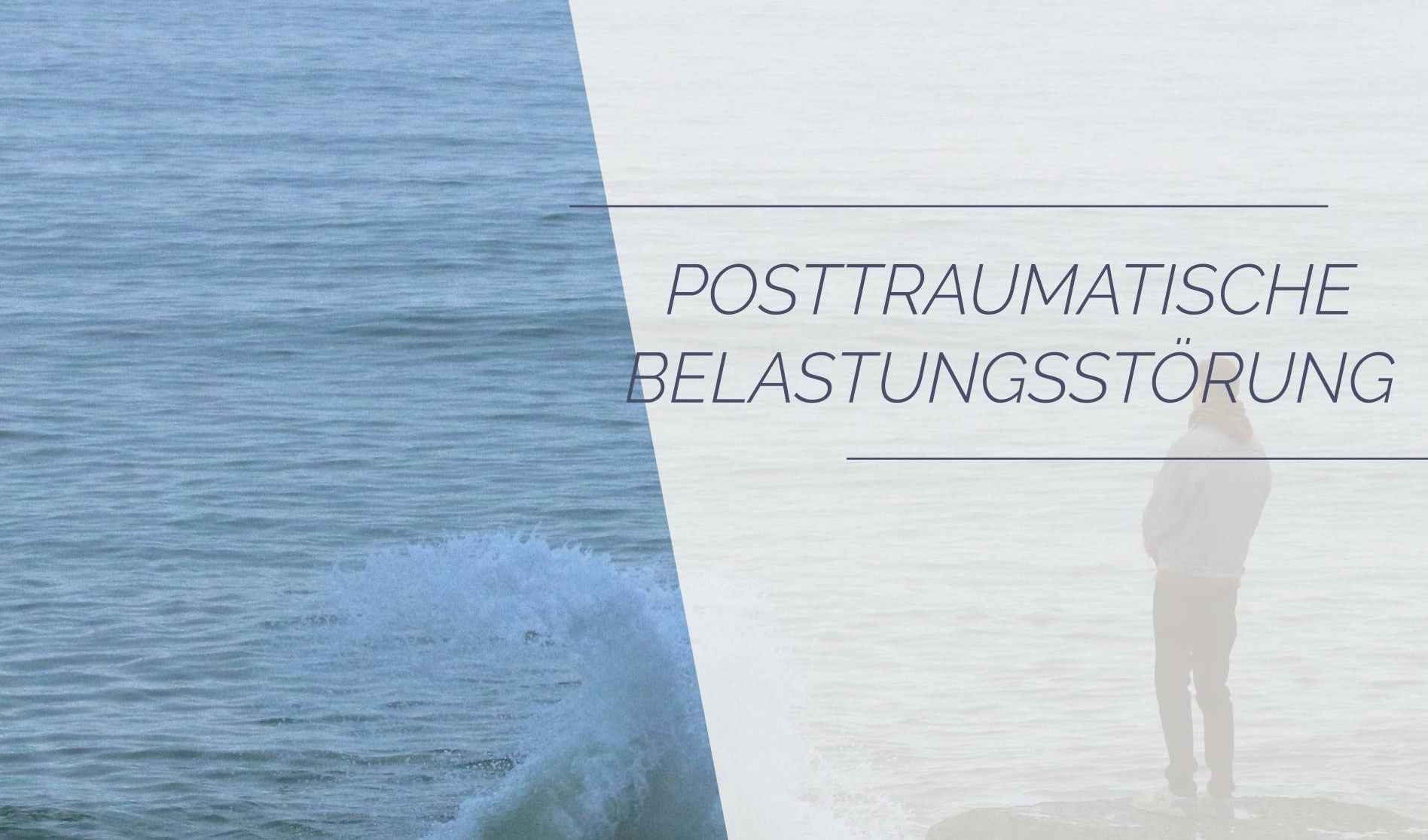Posttraumatische Belastungsstörung und Traumafolgen Psychologische Praxis
