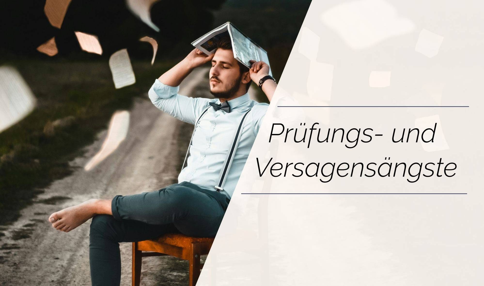 Prüfungsangst, Prüfungsängste, Leistungsdruck, Versagensangst